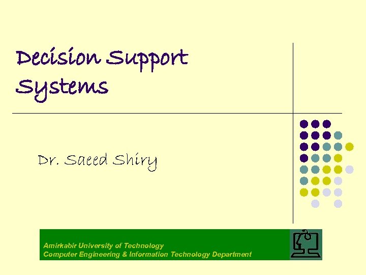 Decision Support Systems Dr. Saeed Shiry Amirkabir University of Technology Computer Engineering & Information