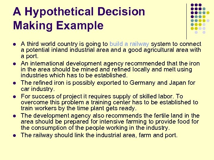 A Hypothetical Decision Making Example l l l A third world country is going
