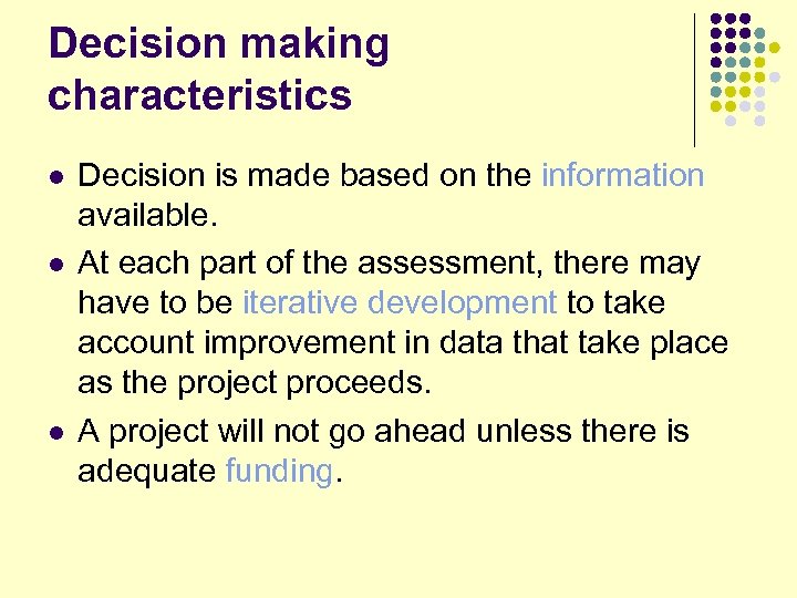 Decision making characteristics l l l Decision is made based on the information available.