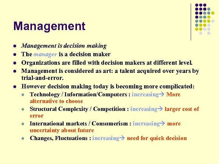 Management l l l Management is decision making The manager is a decision maker
