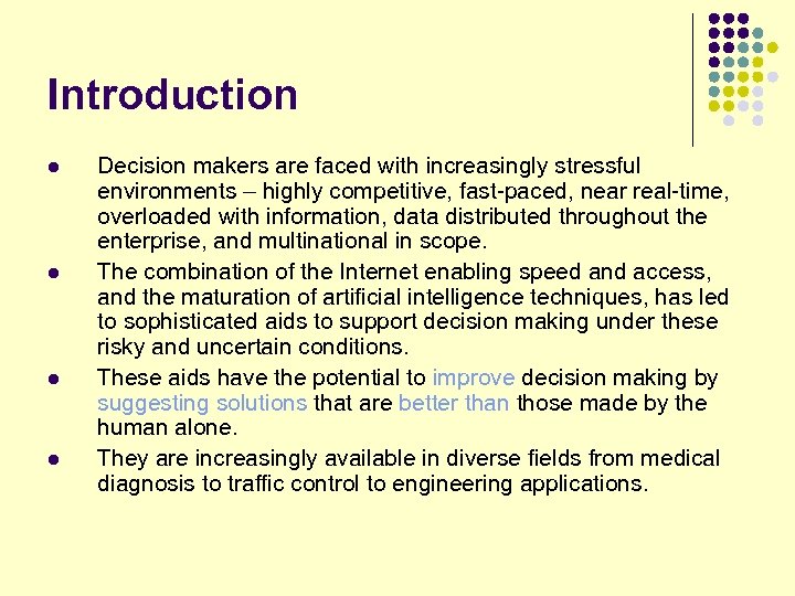 Introduction l l Decision makers are faced with increasingly stressful environments – highly competitive,