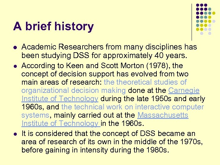 A brief history l l l Academic Researchers from many disciplines has been studying