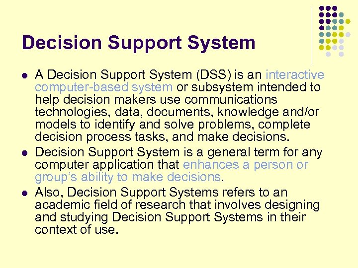 Decision Support System l l l A Decision Support System (DSS) is an interactive