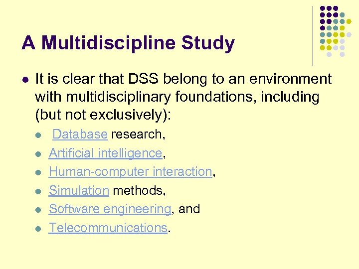 A Multidiscipline Study l It is clear that DSS belong to an environment with
