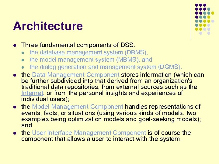 Architecture l l Three fundamental components of DSS: l the database management system (DBMS),