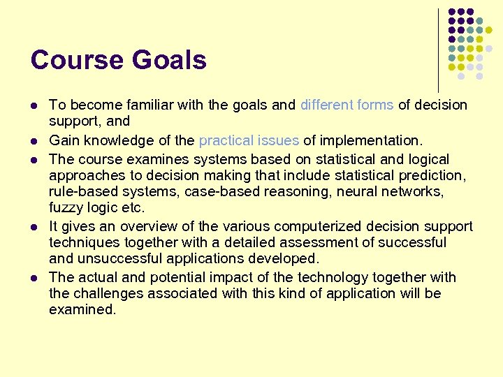 Course Goals l l l To become familiar with the goals and different forms