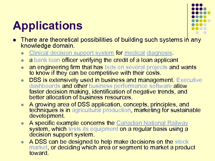 Applications l There are theoretical possibilities of building such systems in any knowledge domain.