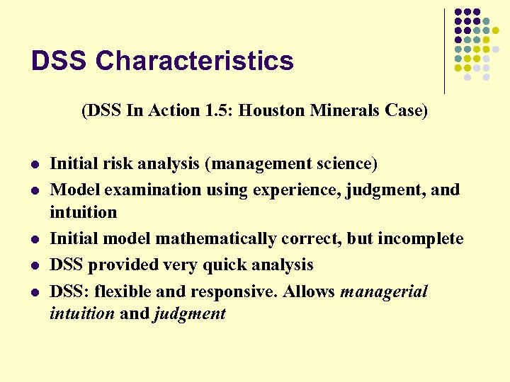 DSS Characteristics (DSS In Action 1. 5: Houston Minerals Case) l l l Initial