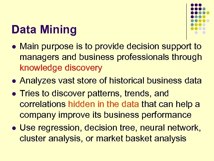 Data Mining l l Main purpose is to provide decision support to managers and