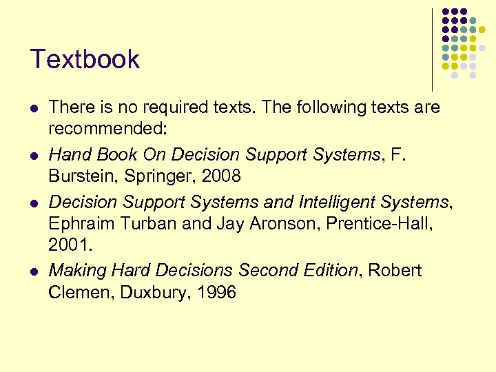 Textbook l l There is no required texts. The following texts are recommended: Hand