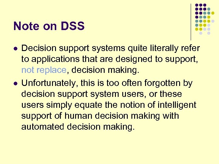 Note on DSS l l Decision support systems quite literally refer to applications that