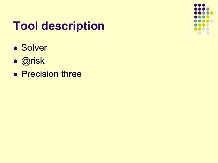 Tool description l l l Solver @risk Precision three 