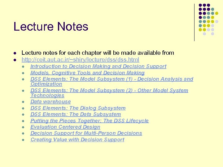Lecture Notes l l Lecture notes for each chapter will be made available from