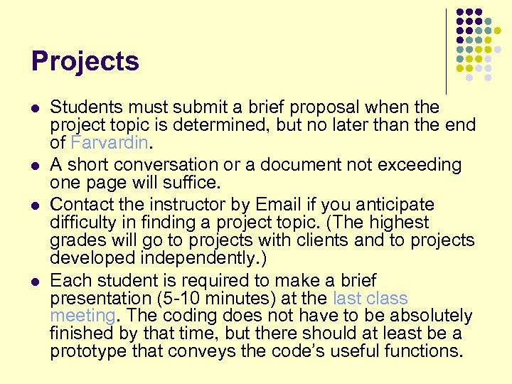 Projects l l Students must submit a brief proposal when the project topic is
