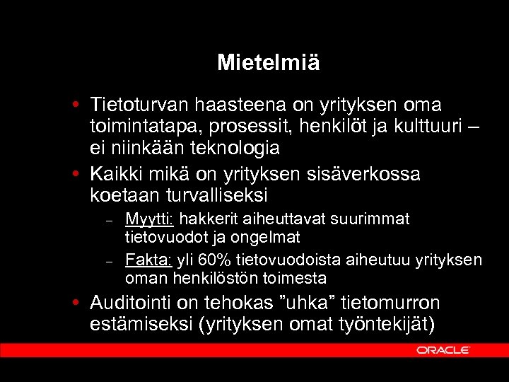 Mietelmiä Tietoturvan haasteena on yrityksen oma toimintatapa, prosessit, henkilöt ja kulttuuri – ei niinkään