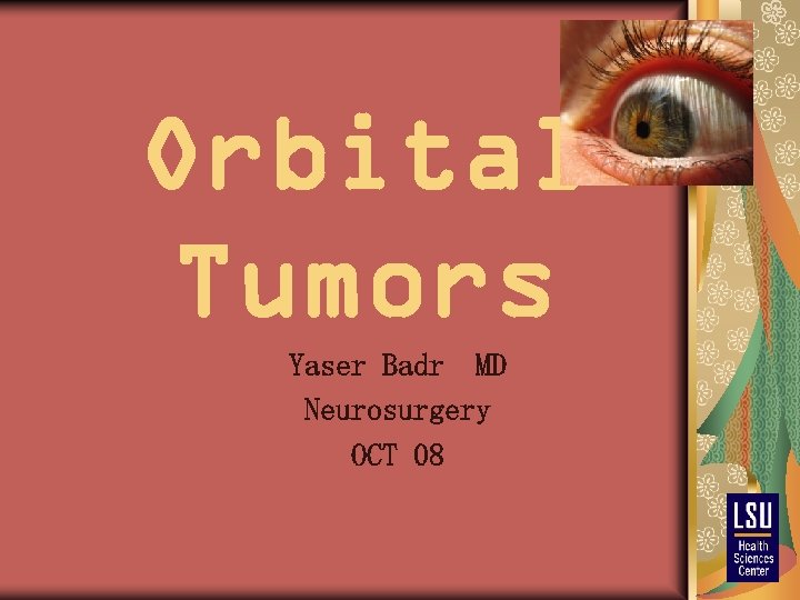 Orbital Tumors Yaser Badr MD Neurosurgery OCT 08 