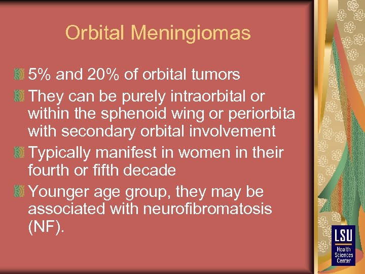 Orbital Meningiomas 5% and 20% of orbital tumors They can be purely intraorbital or