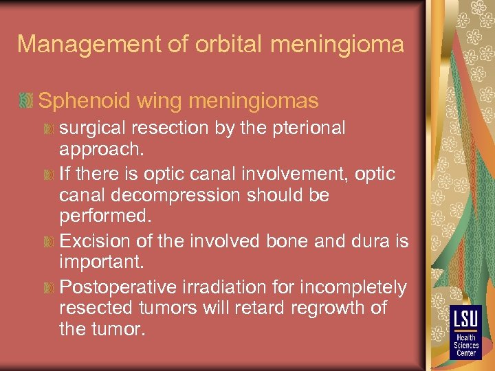 Management of orbital meningioma Sphenoid wing meningiomas surgical resection by the pterional approach. If