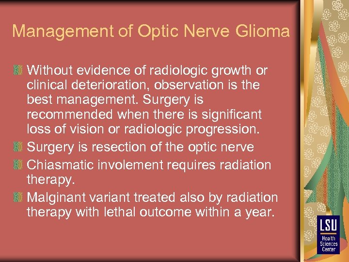 Management of Optic Nerve Glioma Without evidence of radiologic growth or clinical deterioration, observation