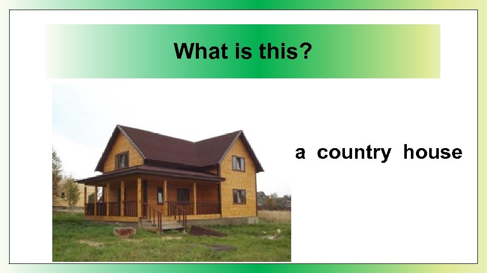 What is this? a country house 