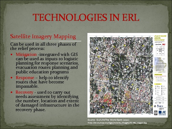 TECHNOLOGIES IN ERL Satellite Imagery Mapping Can be used in all three phases of