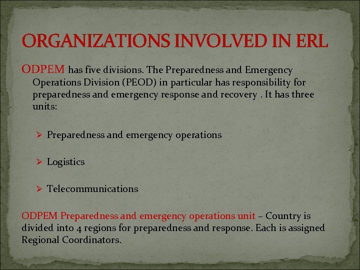 ORGANIZATIONS INVOLVED IN ERL ODPEM has five divisions. The Preparedness and Emergency Operations Division