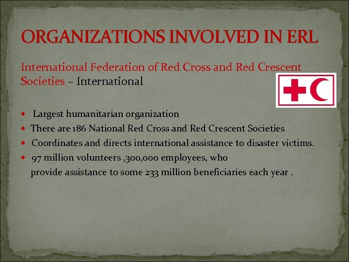 ORGANIZATIONS INVOLVED IN ERL International Federation of Red Cross and Red Crescent Societies –