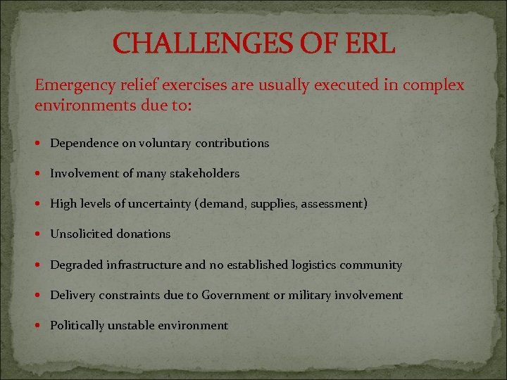CHALLENGES OF ERL Emergency relief exercises are usually executed in complex environments due to: