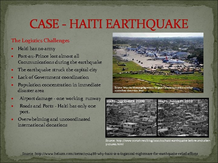 CASE - HAITI EARTHQUAKE The Logistics Challenges Haiti has no army Port-au-Prince lost almost