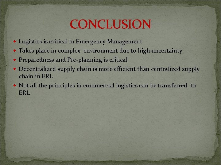 CONCLUSION Logistics is critical in Emergency Management Takes place in complex environment due to