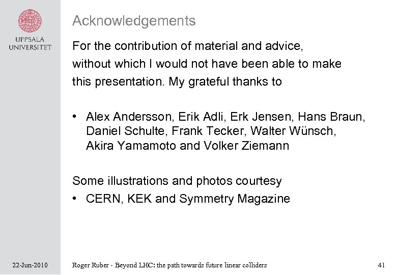 Acknowledgements For the contribution of material and advice, without which I would not have