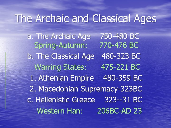 The Archaic and Classical Ages a. The Archaic Age 750 -480 BC Spring-Autumn: 770