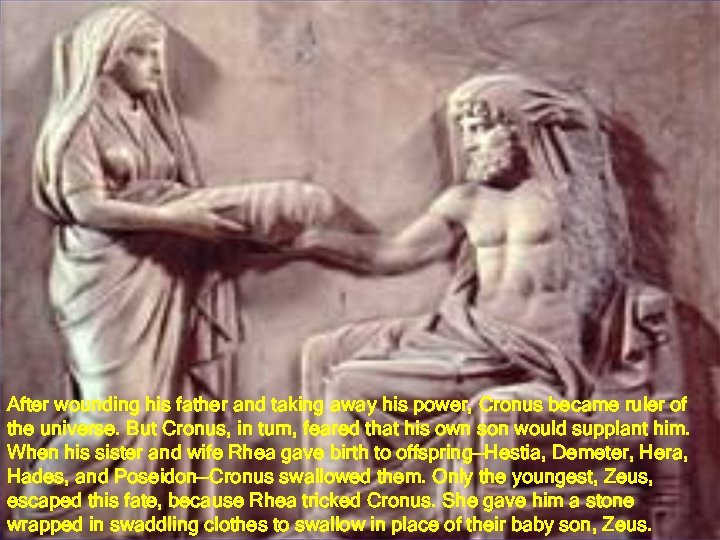 After wounding his father and taking away his power, Cronus became ruler of the