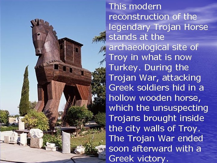 This modern reconstruction of the legendary Trojan Horse stands at the archaeological site of