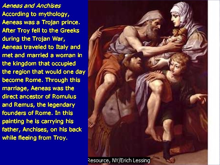 Aeneas and Anchises According to mythology, Aeneas was a Trojan prince. After Troy fell