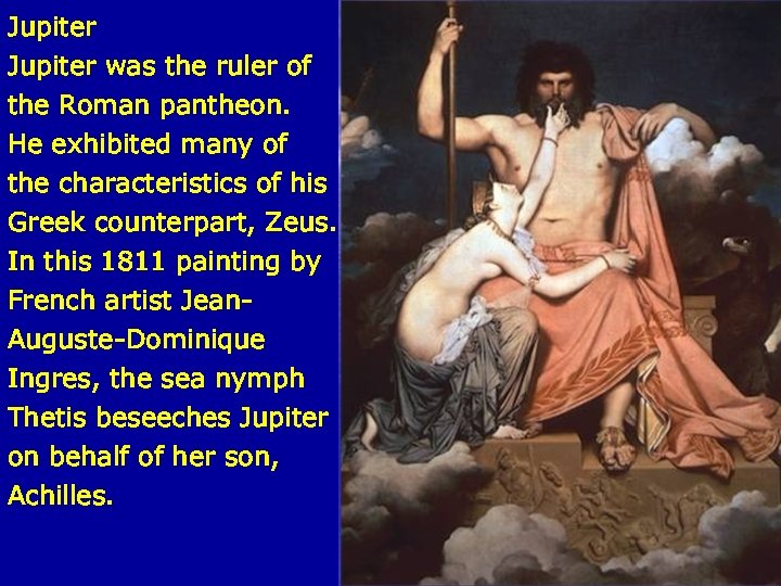 Jupiter was the ruler of the Roman pantheon. He exhibited many of the characteristics