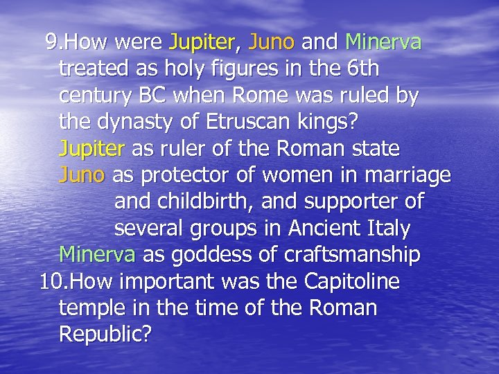  9. How were Jupiter, Juno and Minerva treated as holy figures in the