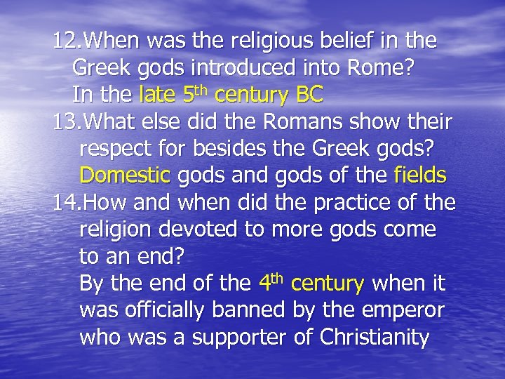 12. When was the religious belief in the Greek gods introduced into Rome? In