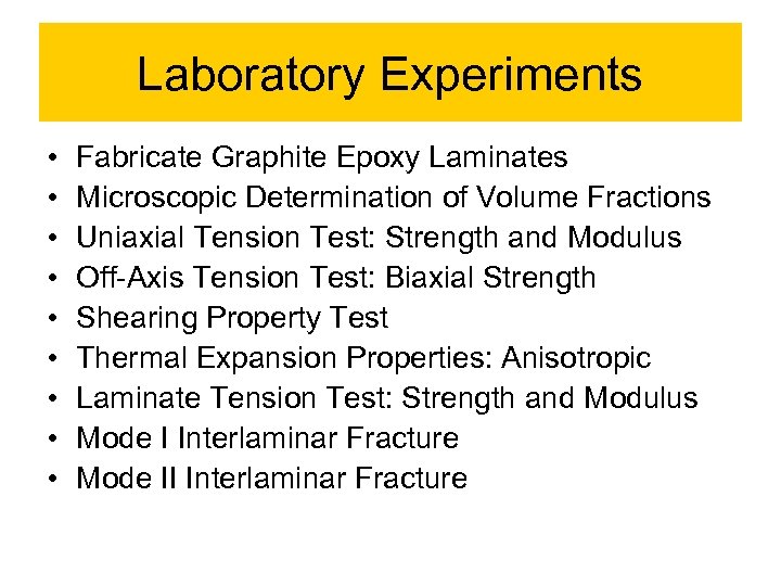 Laboratory Experiments • • • Fabricate Graphite Epoxy Laminates Microscopic Determination of Volume Fractions