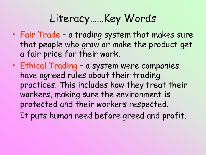 Literacy……Key Words • Fair Trade – a trading system that makes sure that people