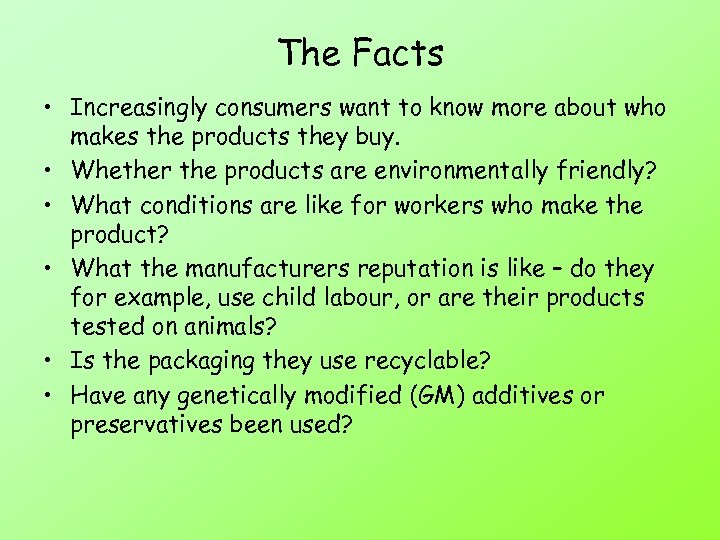 The Facts • Increasingly consumers want to know more about who makes the products