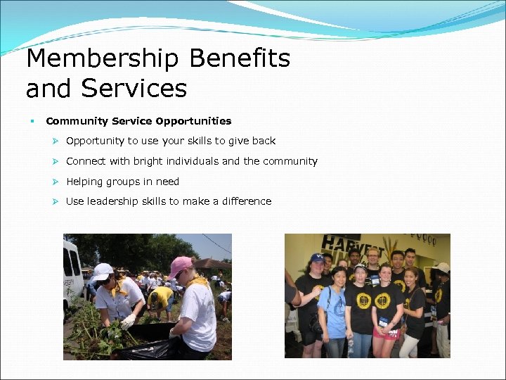 Membership Benefits and Services § Community Service Opportunities Ø Opportunity to use your skills