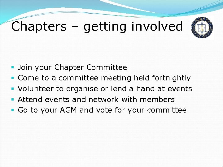 Chapters – getting involved § § § Join your Chapter Committee Come to a