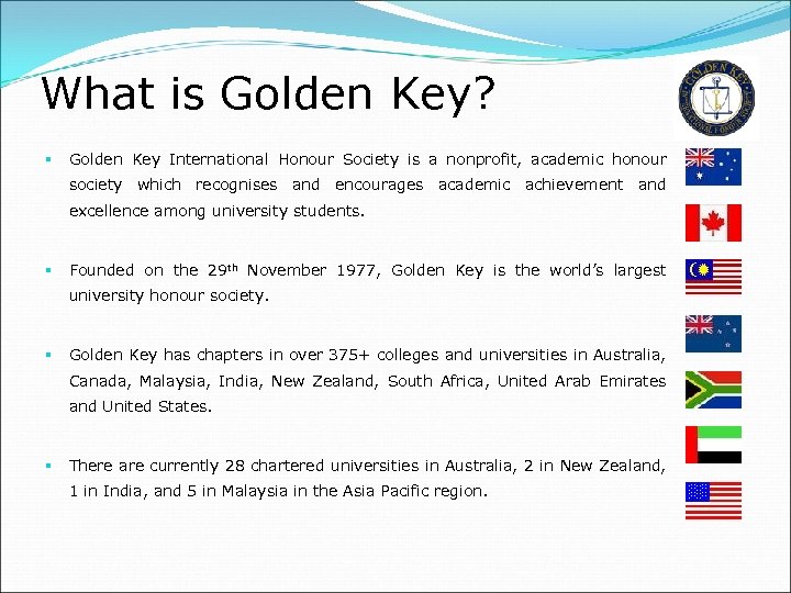 What is Golden Key? § Golden Key International Honour Society is a nonprofit, academic