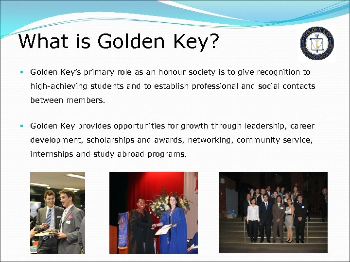 What is Golden Key? § Golden Key’s primary role as an honour society is