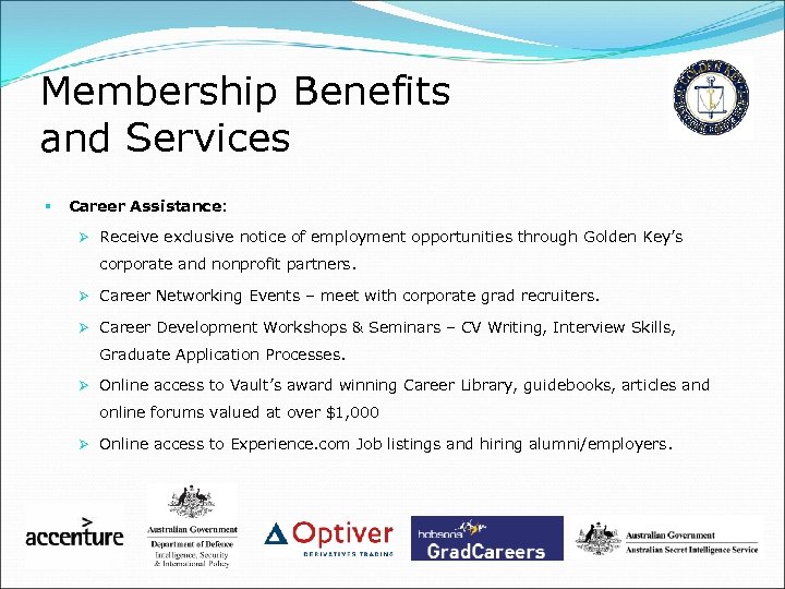 Membership Benefits and Services § Career Assistance: Ø Receive exclusive notice of employment opportunities