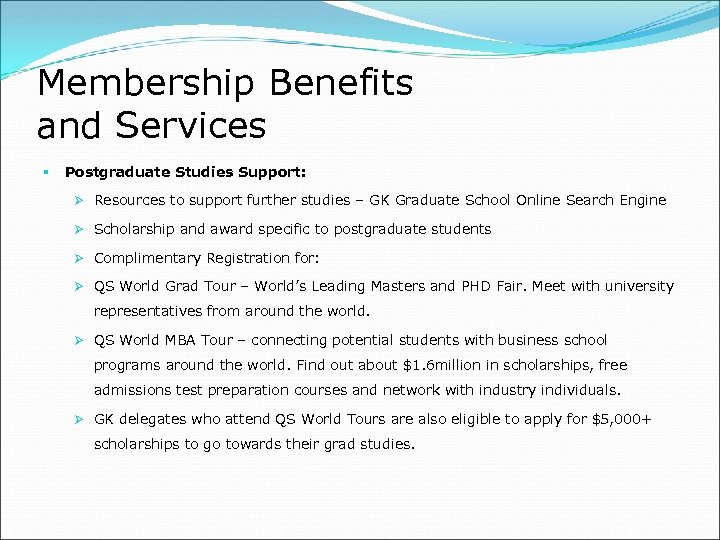 Membership Benefits and Services § Postgraduate Studies Support: Ø Resources to support further studies