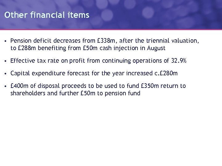 Other financial items • Pension deficit decreases from £ 338 m, after the triennial