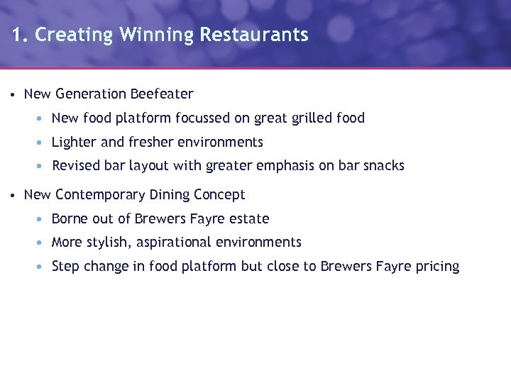 1. Creating Winning Restaurants • New Generation Beefeater • New food platform focussed on