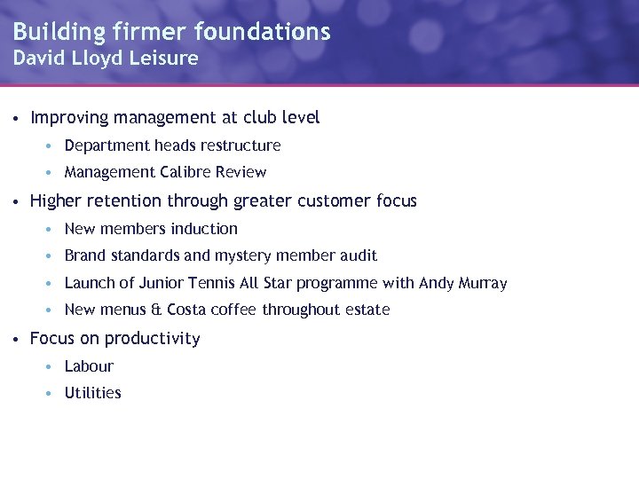 Building firmer foundations David Lloyd Leisure • Improving management at club level • Department